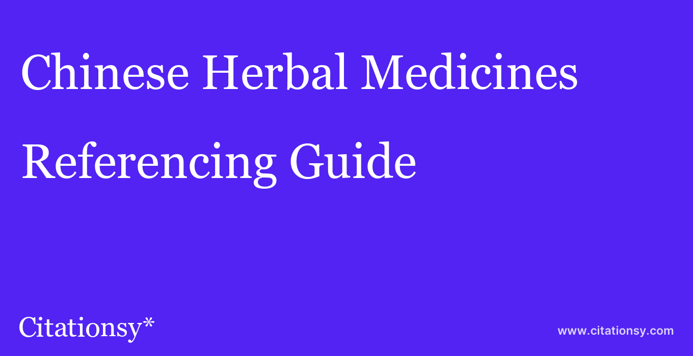 cite Chinese Herbal Medicines  — Referencing Guide